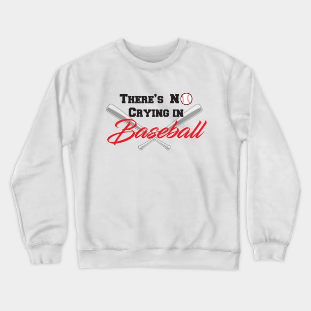 There's No Crying in Baseball Crewneck Sweatshirt by old_school_designs